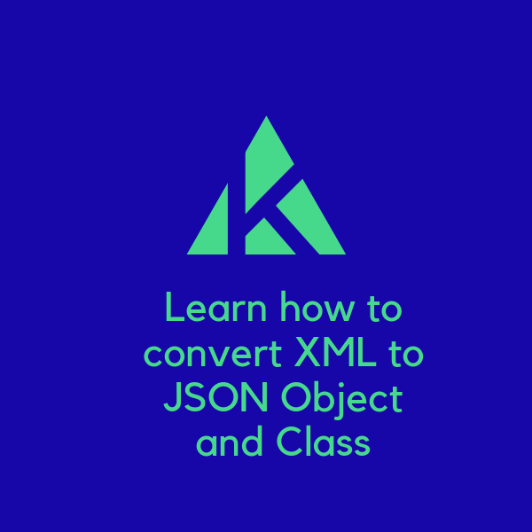 Learn how to convert XML to JSON Object and Class